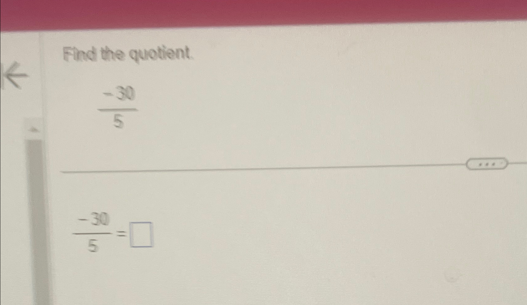  Find the quotient. -305= 