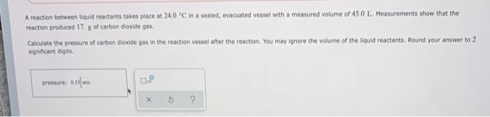  A reaction between liquid reactants takes place at 240 C in