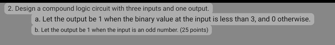  2. Design a compound logic circuit with three inputs and one