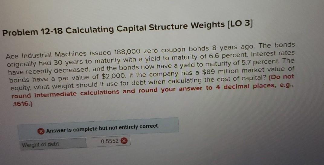  Problem 12-18 Calculating Capital Structure Weights (LO 3] Ace Industrial Machines