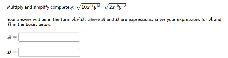  Multiply and simplify completely: 10x11y182*2x10y-82 Your answer will be in the
