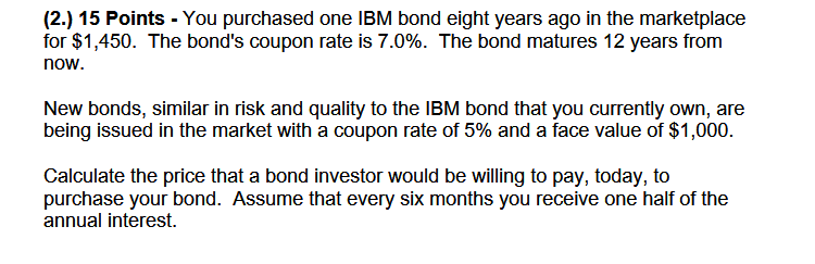 (2.) 15 Points - You purchased one IBM bond eight years