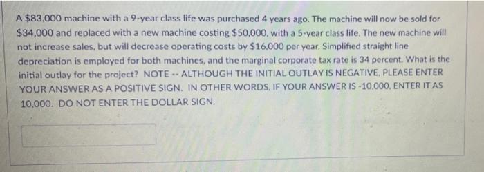  A $83.000 machine with a 9-year class life was purchased 4