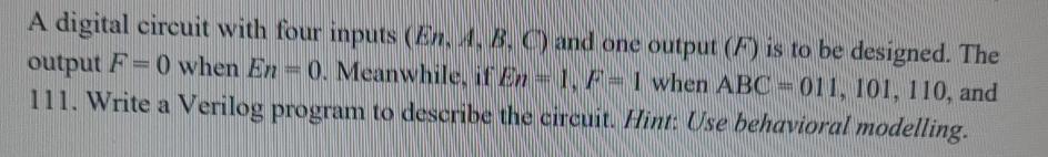 A digital circuit with four inputs (En,A,B,C) and one output (F)