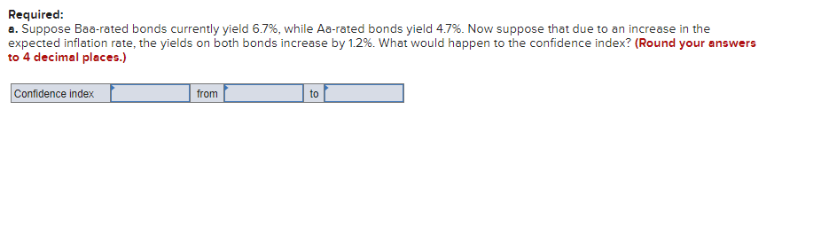 Required: a. Suppose Baa-rated bonds currently yield 6.7%, while Aa-rated bonds
