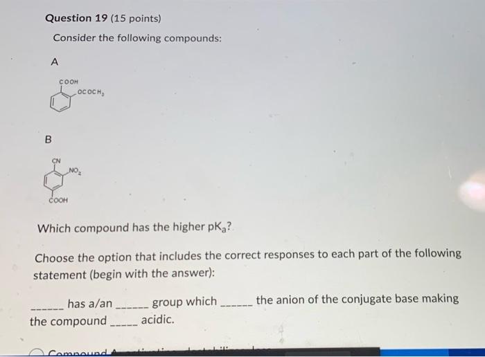  Consider the following compounds: A B Which compound has the higher