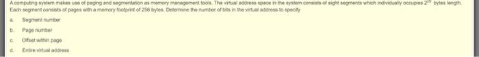  A computing system makes use of paging and segmentation as memory