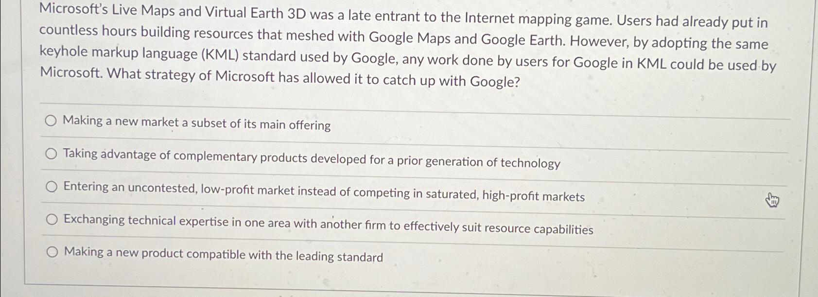  Microsoft's Live Maps and Virtual Earth 3D was a late entrant