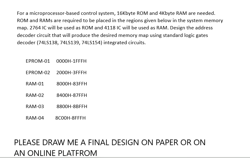  For a microprocessor-based control system, 16Kbyte ROM and 4Kbyte RAM are