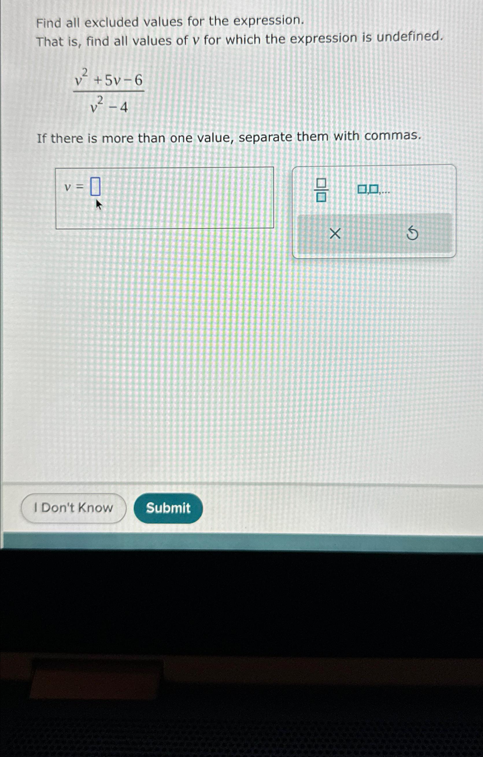  Find all excluded values for the expression. That is, find all