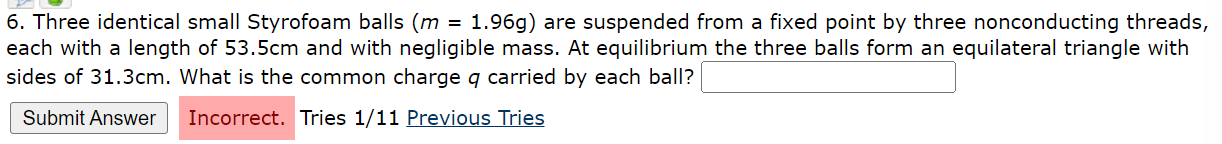  Three identical small Styrofoam balls (m=1.96g) are suspended from a fixed