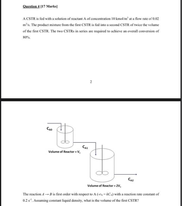  Question 4 [17 Marks A CSTR is fed with a solution