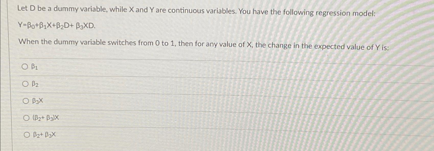  Let D be a dummy variable, while x and Y are