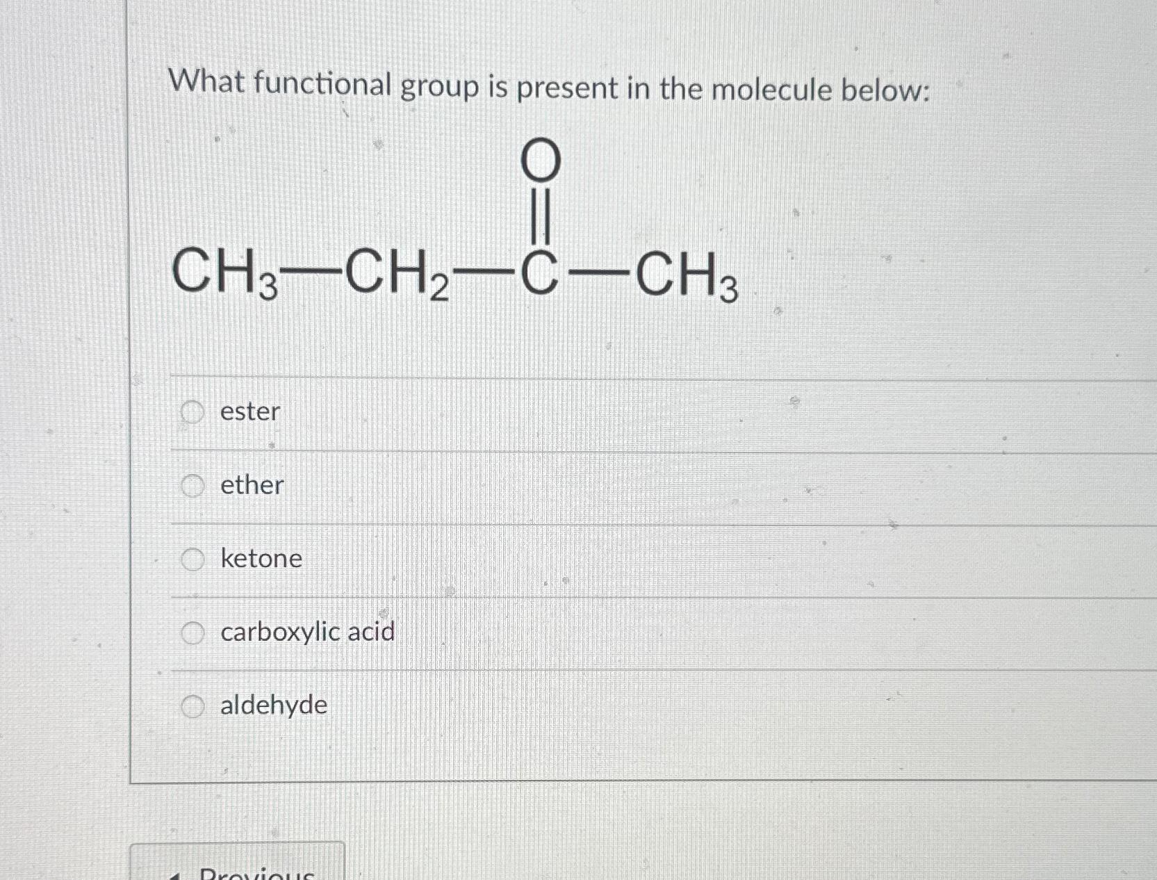  What functional group is present in the molecule below: ester ether