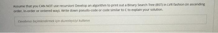  Assume that you CAN NOT Use recursion Develop an algorithm to