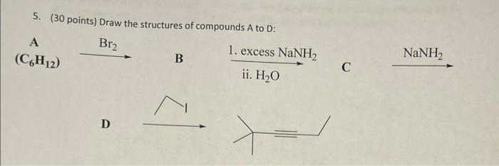  5. ( 30 points) Draw the structures of compounds A to