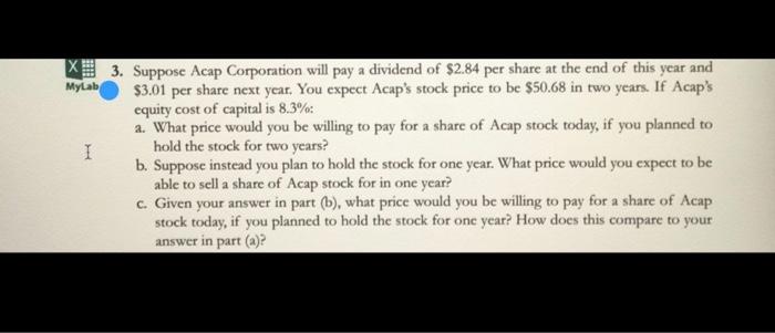 i need solution of this problem. X 3. Suppose Acap Corporation will