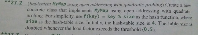  **27.2 (Implement MyMap using open addressing with quadratic probing) Create a