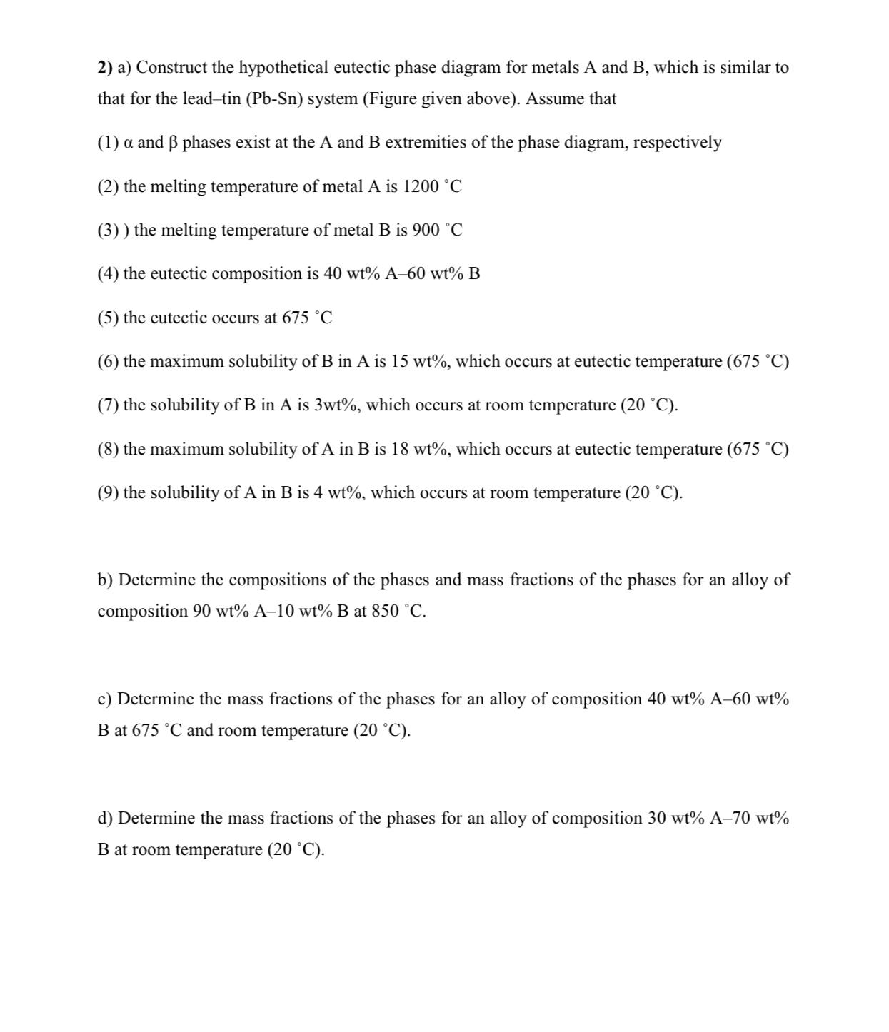  a) Construct the hypothetical eutectic phase diagram for metals A and