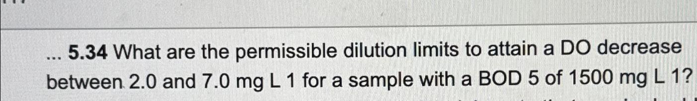  ...5.34 What are the permissible dilution limits to attain a DO