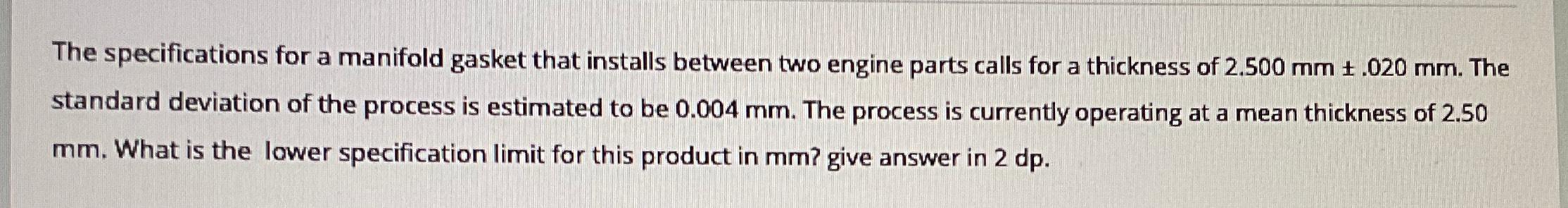  The specifications for a manifold gasket that installs between two engine