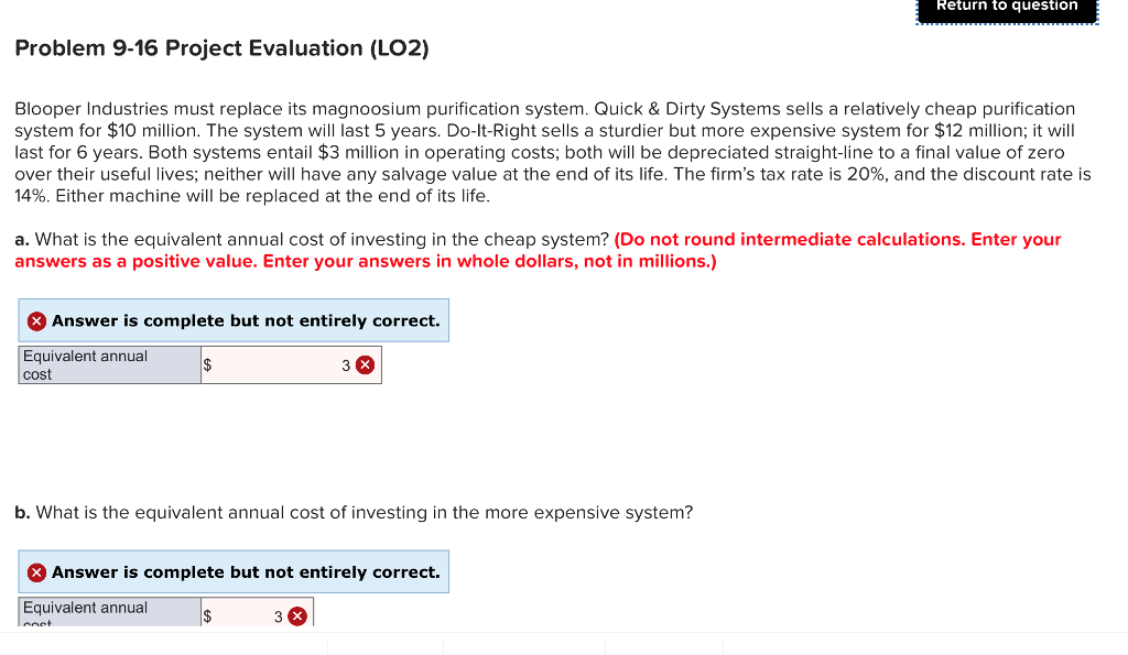  Return to question Problem 9-16 Project Evaluation (LO2) Blooper Industries must