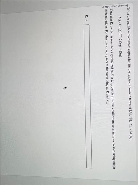  Write the equilibrium-constant expression for the reaction shown in terms of