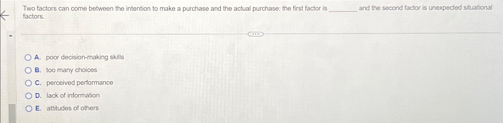  Two factors can come between the intention to make a purchase