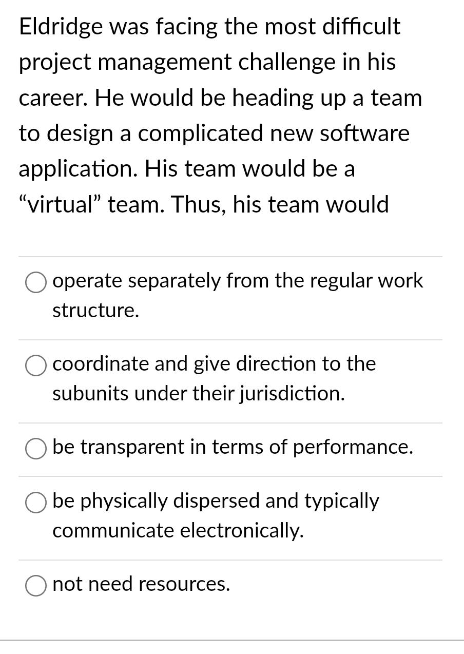  Eldridge was facing the most difficult project management challenge in his