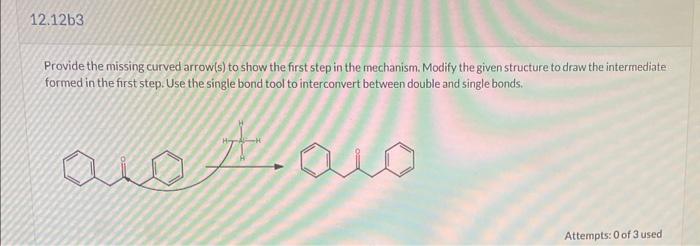 the mechanism. Modify the given structure to draw the intermediate formed in