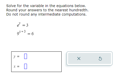  Solve for the variable in the equations below. Round your answers