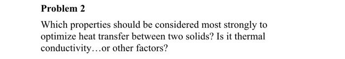 Problem 2 Which properties should be considered most strongly to optimize