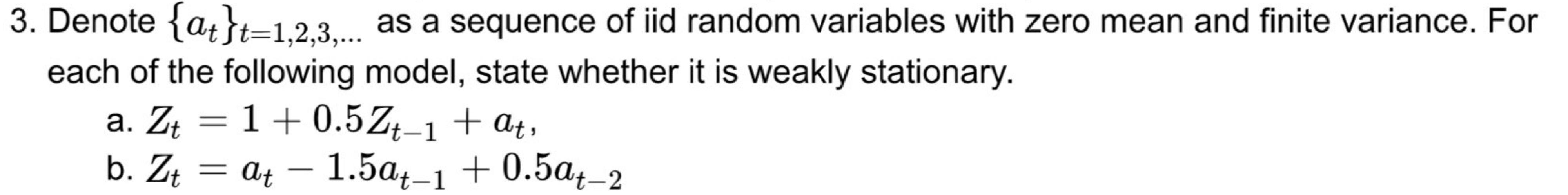  Denote {at}t=1,2,3,dots as a sequence of iid random variables with zero