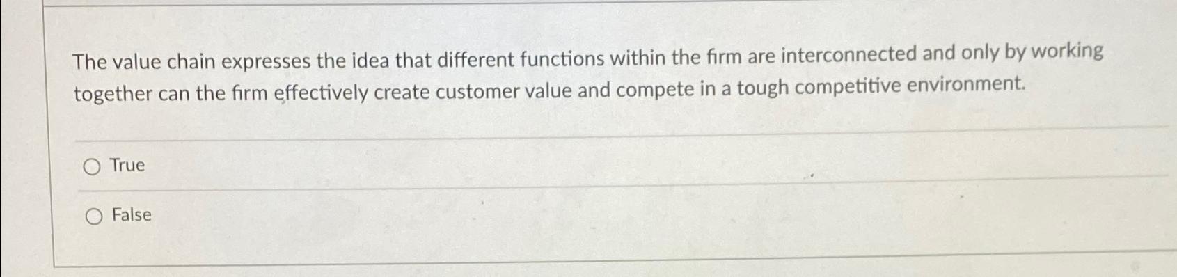  The value chain expresses the idea that different functions within the