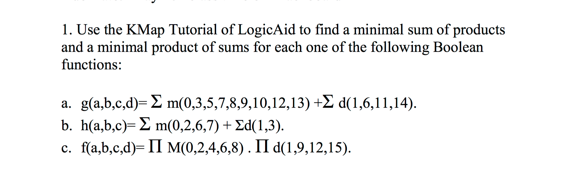 If possible please solve using LogicAid. I do not understand how to
