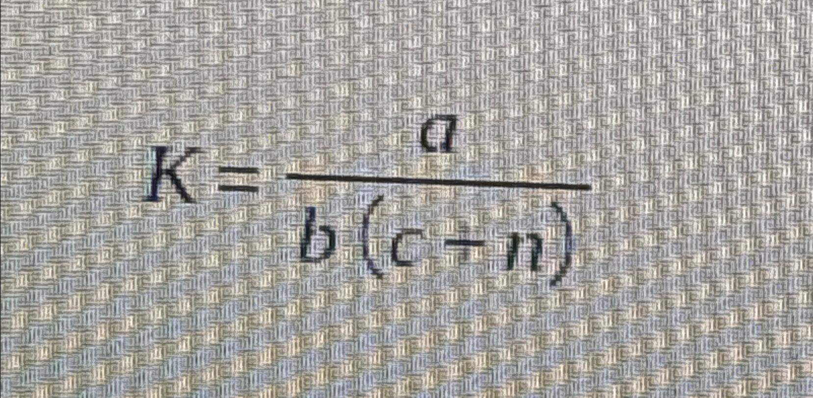  K=ab(c+n) 