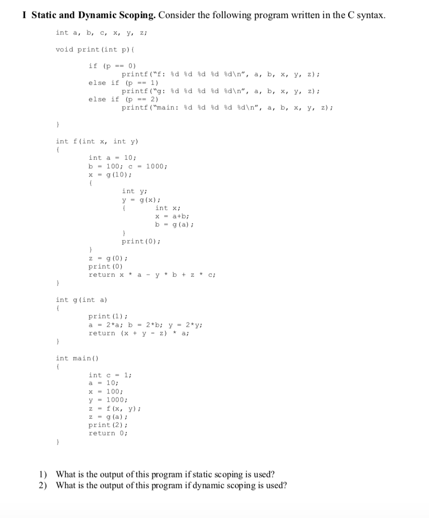  I Static and Dynamic Scoping. Consider the following program written in