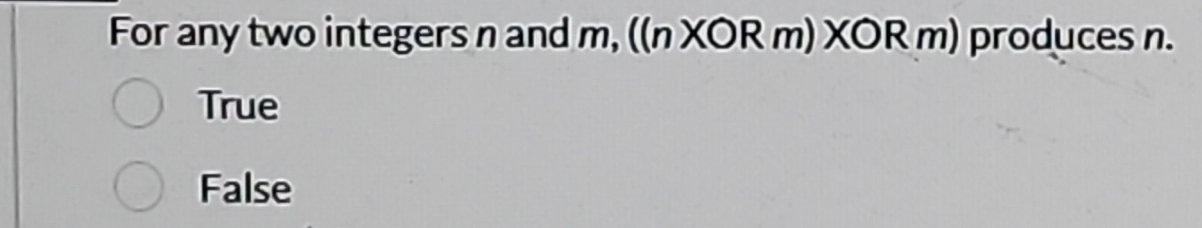  For any two integers n and m,((n XOR m XOR m