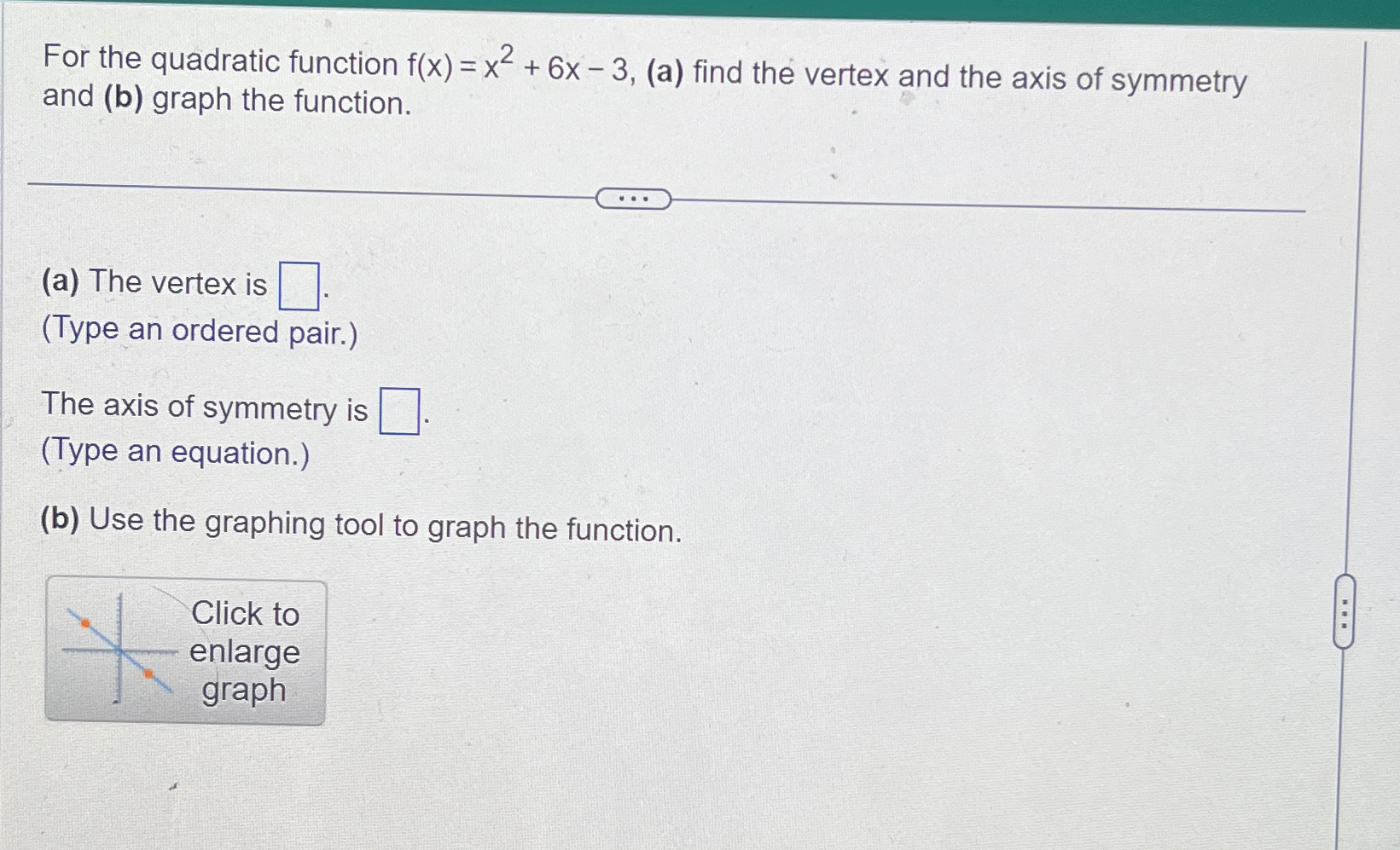  For the quadratic function f(x)=x2+6x-3,(a) find the vertex and the axis