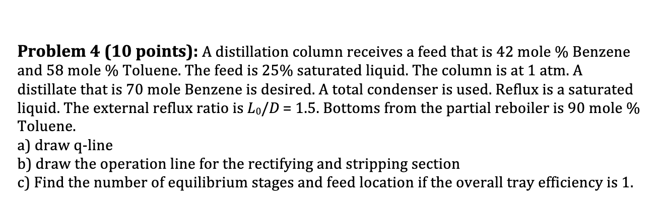  Problem 4 (10 points): A distillation column receives a feed that