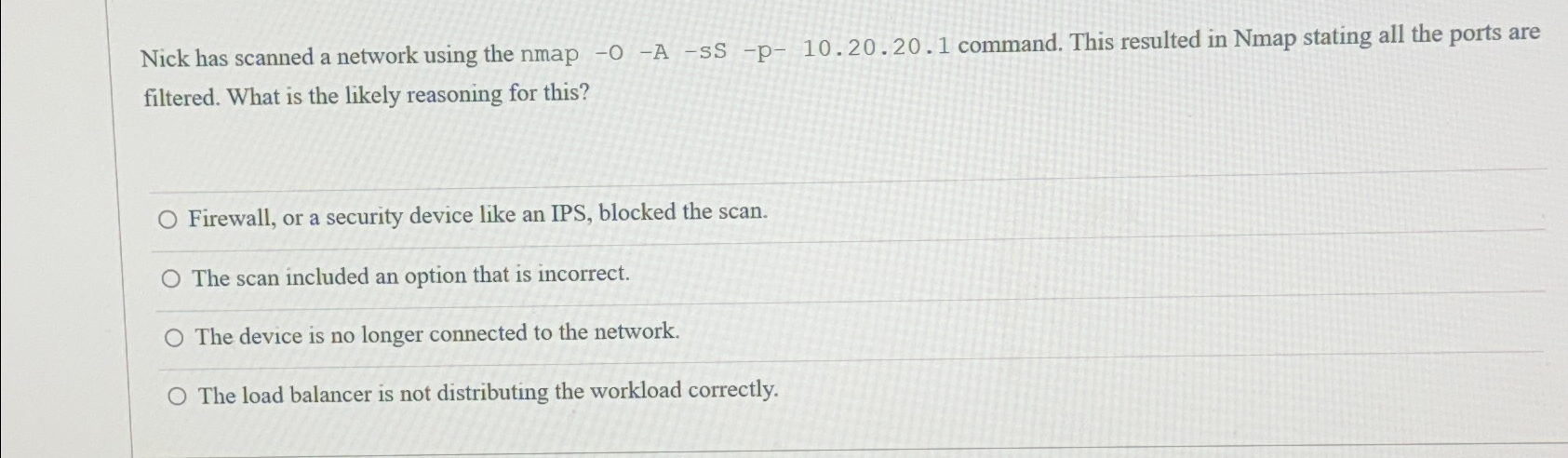  Nick has scanned a network using the nmap -O-A-S-p-10*20*20*1 command. This