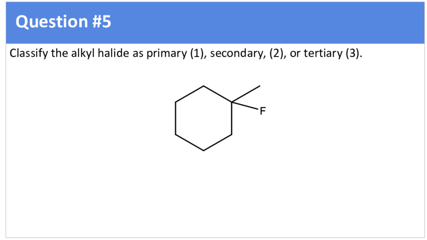 Classify the alkyl halide as primary (1), secondary, (2), or tertiary