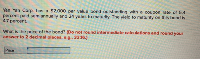  Yan Yan Corp. has a $2,000 par value bond outstanding with