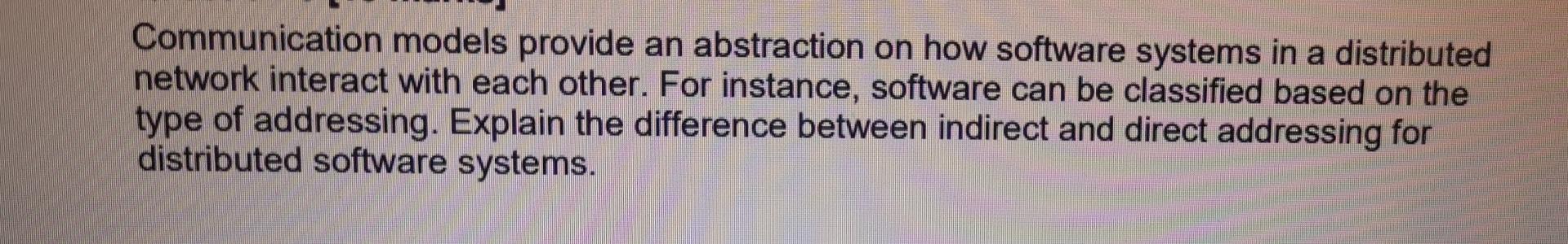 Communication models provide an abstraction on how software systems in a