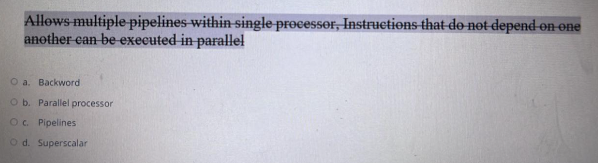  Allows multiple pipelines within single processer, Instructions that do not depend