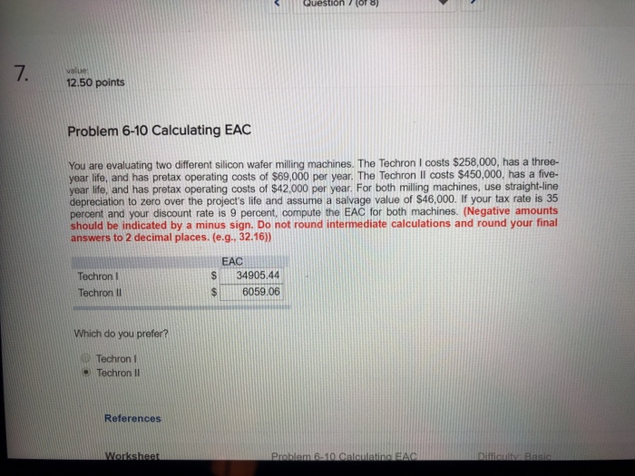  7 12.50 points Problem 6-10 Calculating EAC You are evaluating two