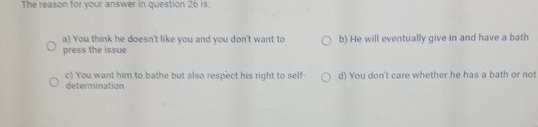  The reason for your answer in question 26 is. a) You