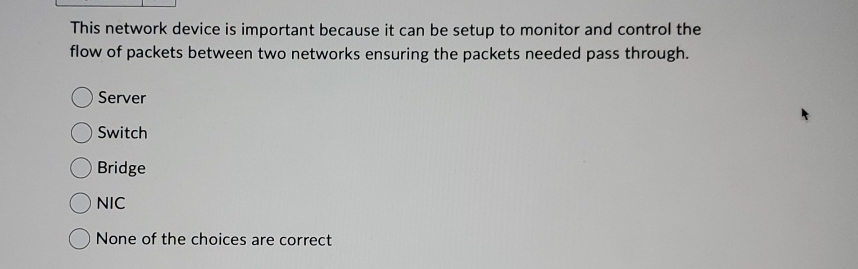  This network device is important because it can be setup to