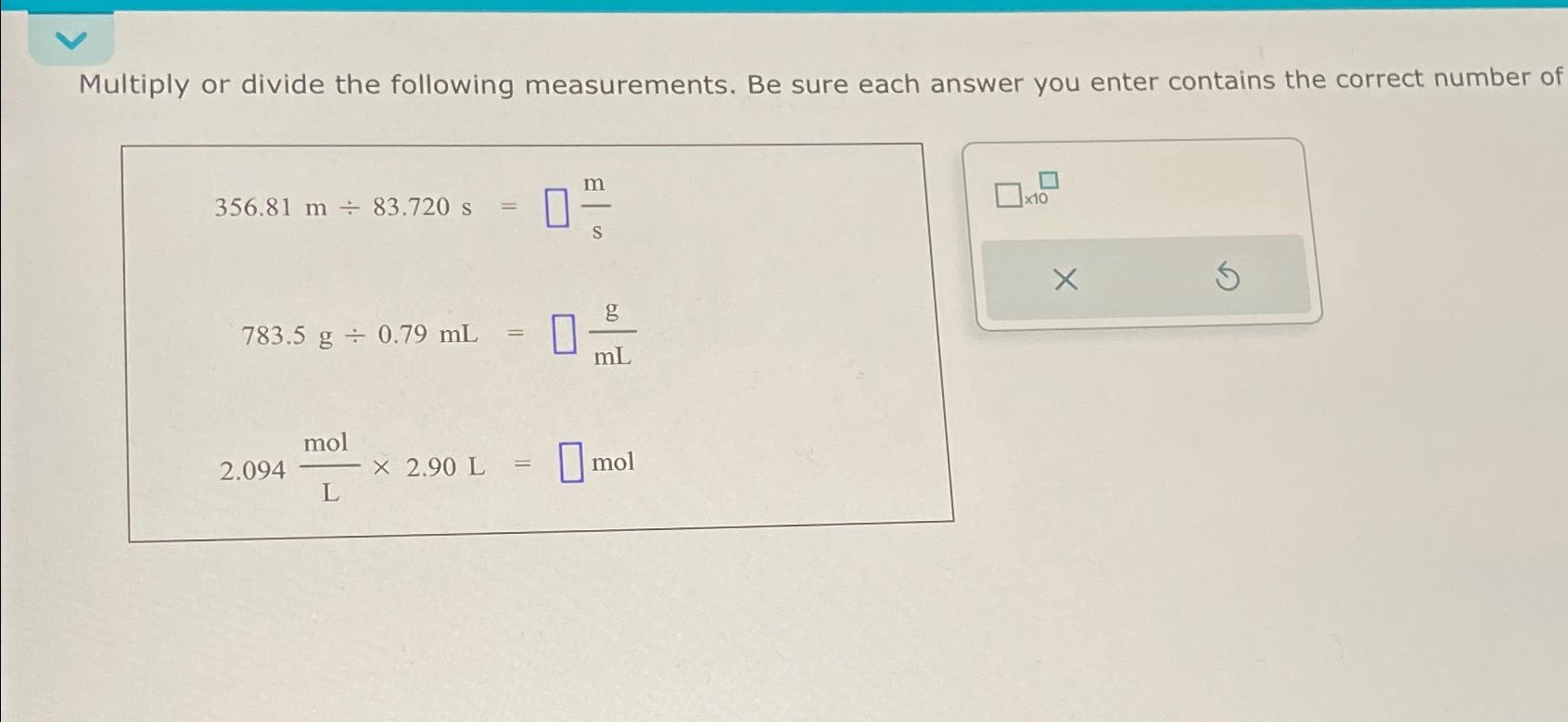  Multiply or divide the following measurements. Be sure each answer you