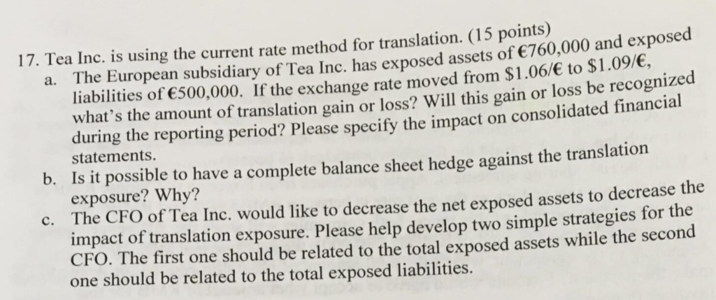  17. Tea Inc. is using the current rate method for translation.